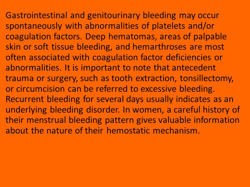 Gastrointestinal and genitourinary bleeding may occur spontaneously with abnormalities of platelets and/or coagulation factors.